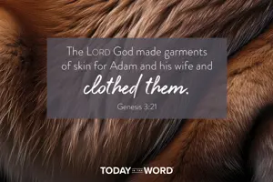 Today's Daily Devotional Bible Verse | Genesis 3:21 The LORD God made garments of skin for Adam and his wife and clothed them. | Brown animal fur.